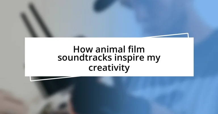 How animal film soundtracks inspire my creativity