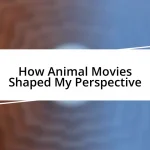 How Animal Movies Shaped My Perspective