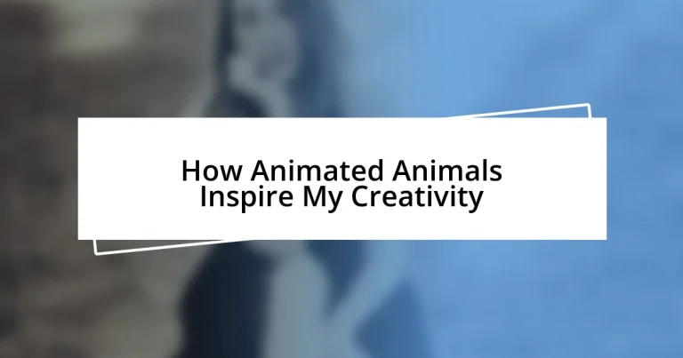 How Animated Animals Inspire My Creativity