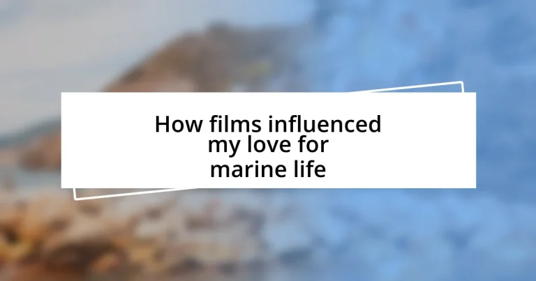 How films influenced my love for marine life