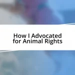 How I Advocated for Animal Rights