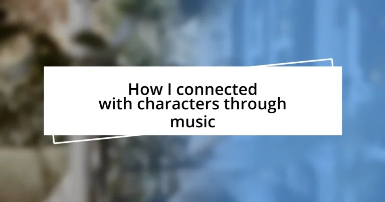 How I connected with characters through music