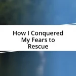 How I Conquered My Fears to Rescue