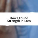 How I Found Strength in Loss