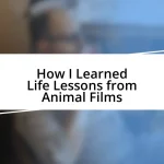 How I Learned Life Lessons from Animal Films