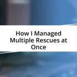 How I Managed Multiple Rescues at Once