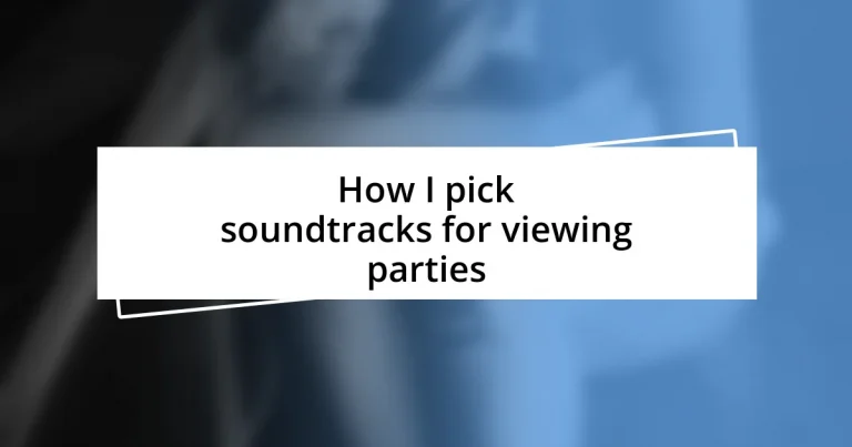 How I pick soundtracks for viewing parties