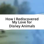 How I Rediscovered My Love for Disney Animals