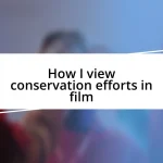 How I view conservation efforts in film