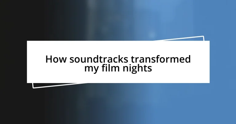 How soundtracks transformed my film nights