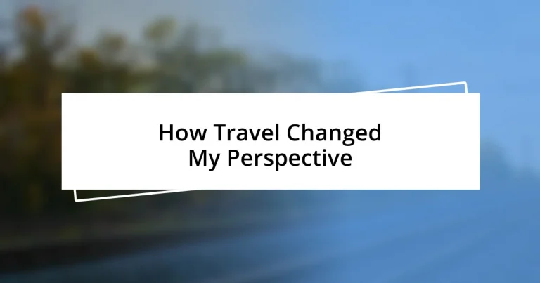 How Travel Changed My Perspective