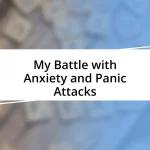 My Battle with Anxiety and Panic Attacks