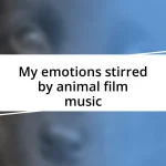 My emotions stirred by animal film music