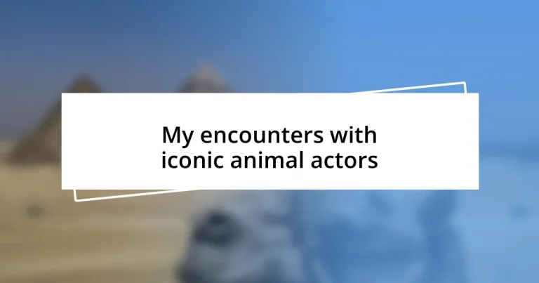 My encounters with iconic animal actors