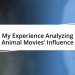 My Experience Analyzing Animal Movies’ Influence