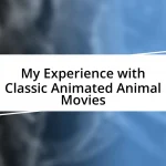 My Experience with Classic Animated Animal Movies