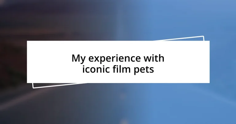 My experience with iconic film pets