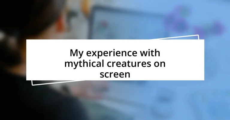 My experience with mythical creatures on screen