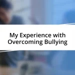 My Experience with Overcoming Bullying