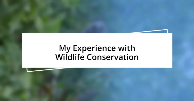 My Experience with Wildlife Conservation