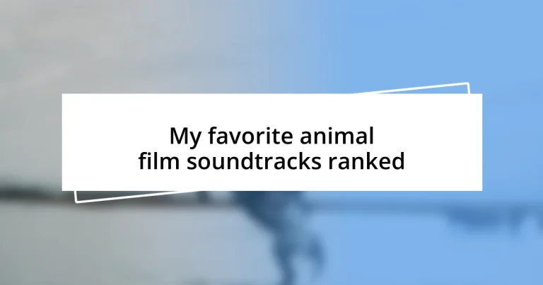 My favorite animal film soundtracks ranked