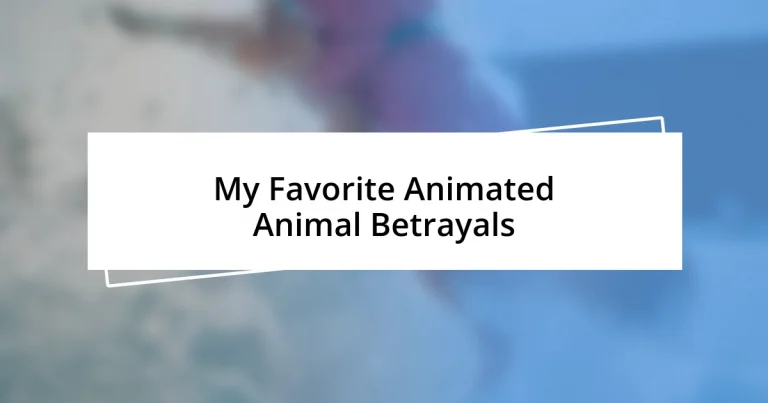 My Favorite Animated Animal Betrayals