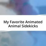 My Favorite Animated Animal Sidekicks