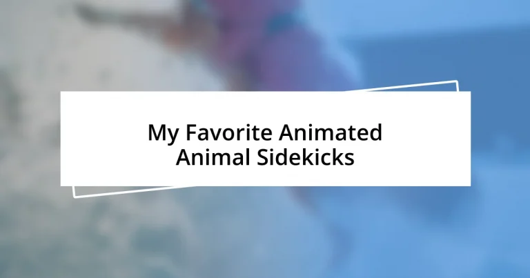 My Favorite Animated Animal Sidekicks