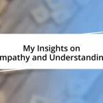 My Insights on Empathy and Understanding