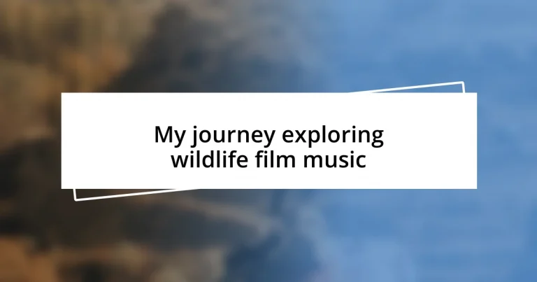 My journey exploring wildlife film music