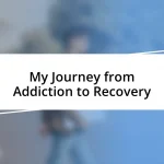 My Journey from Addiction to Recovery