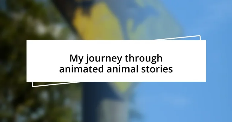 My journey through animated animal stories