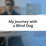 My Journey with a Blind Dog