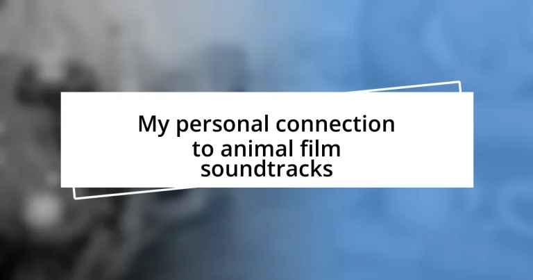 My personal connection to animal film soundtracks