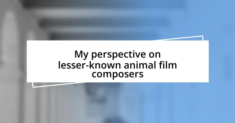 My perspective on lesser-known animal film composers