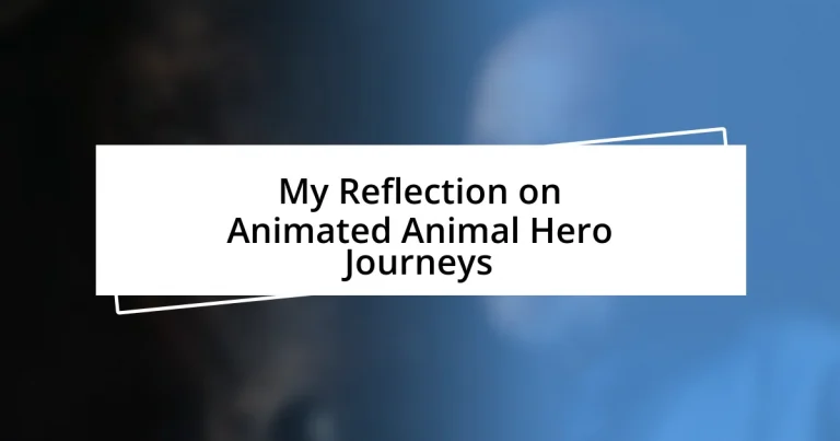 My Reflection on Animated Animal Hero Journeys