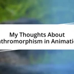 My Thoughts About Anthromorphism in Animation