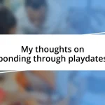 My thoughts on bonding through playdates