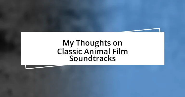 My Thoughts on Classic Animal Film Soundtracks