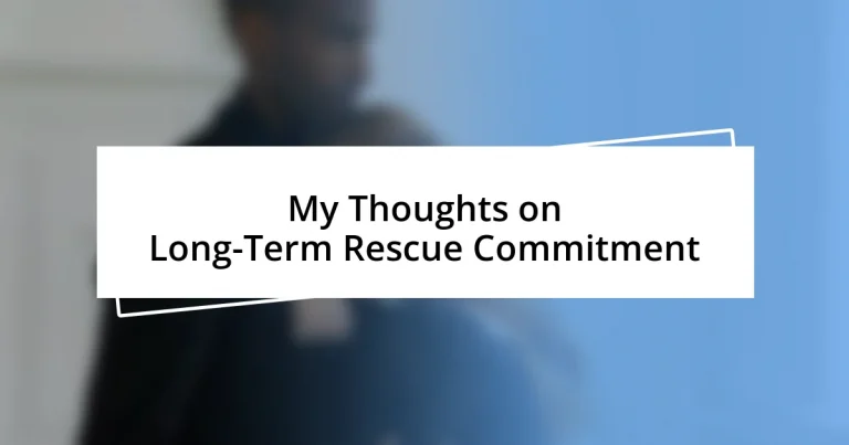 My Thoughts on Long-Term Rescue Commitment