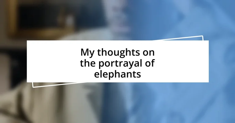 My thoughts on the portrayal of elephants