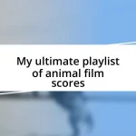 My ultimate playlist of animal film scores