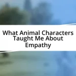 What Animal Characters Taught Me About Empathy