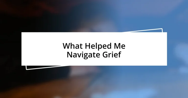 What Helped Me Navigate Grief