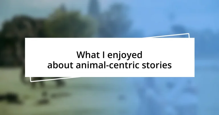 What I enjoyed about animal-centric stories