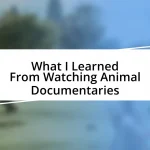 What I Learned From Watching Animal Documentaries