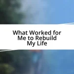 What Worked for Me to Rebuild My Life