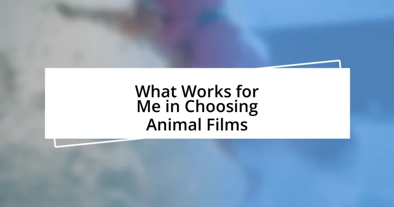 What Works for Me in Choosing Animal Films