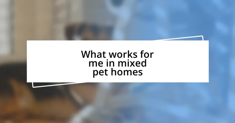 What works for me in mixed pet homes