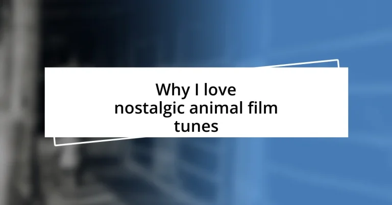 Why I love nostalgic animal film tunes